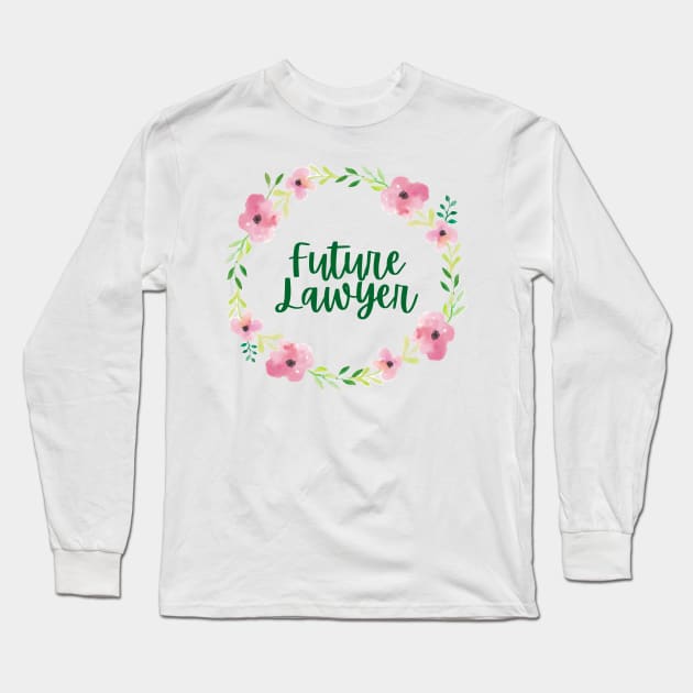 Future Lawyer Floral - Female Lawyer Long Sleeve T-Shirt by whatabouthayley